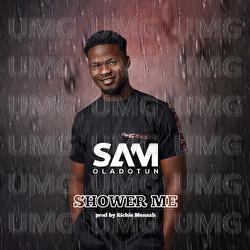 Shower Me - Sam Oladotun