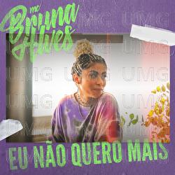 Eu N&atilde;o Quero Mais - MC Bruna Alves