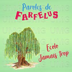 Ecolo jamais trop - Paroles de Farfelus