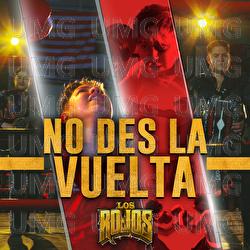 No Des La Vuelta - Los Rojos