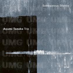 Subaqueous Silence - Ayumi Tanaka Trio