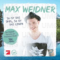 So ist das Spiel, so ist das Leben - Max Weidner