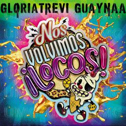 Nos Volvimos Locos - Gloria Trevi, Guaynaa