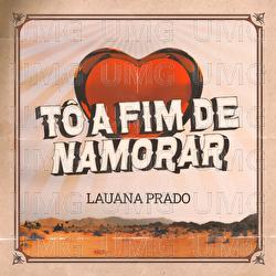 T&ocirc; A Fim De Namorar - Lauana Prado