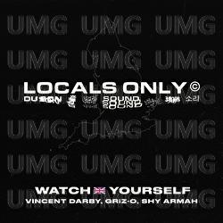 Watch Yourself - Locals Only Sound, Shy Armah, Griz-O