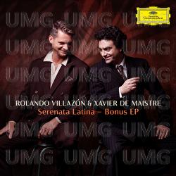 Serenata Latina (Bonus EP) - Rolando Villazón, Xavier de Maistre