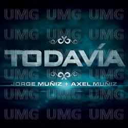 Todav&iacute;a - Jorge Mu&ntilde;iz, Axel Mu&ntilde;iz
