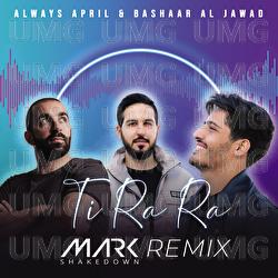 Ti Ra Ra - Always April, Bashaar Al Jawad, Mark Shakedown