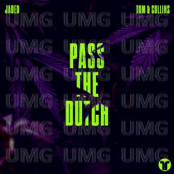 Pass The Dutch - Jaded, Tom & Collins