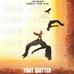 Tout quitter - joysad, Tsew The Kid