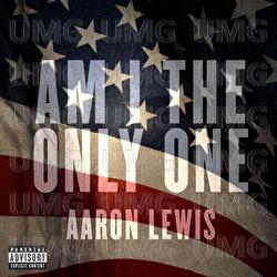 Am I The Only One - Aaron Lewis