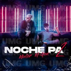 Noche Pa' 2 - Mailer, M-Gan