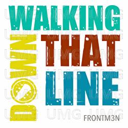 Walking Down That Line - Frontm3n