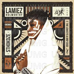 Sthokoze - Lamiez Holworthy, The Lowkeys, Drip Gogo