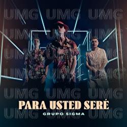Para Usted Seré - Grupo Sigma