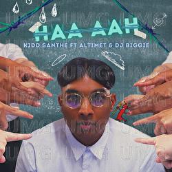 Haa Aah - Kidd Santhe, Altimet, DJ Biggie