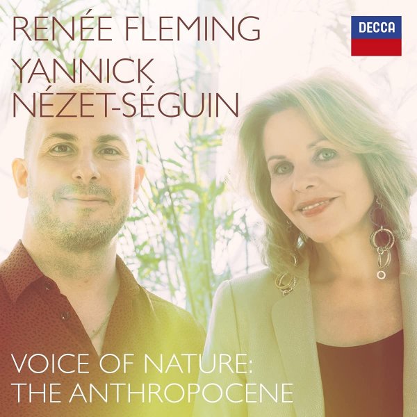 Voice of Nature: The Anthropocene - Renée Fleming, Yannick Nézet-Séguin