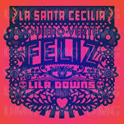 Quiero Verte Feliz - La Santa Cecilia, Lila Downs