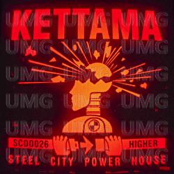 Higher (Steel City Power House) - KETTAMA