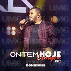 Ontem, Hoje E Sempre – EP 2 - Bokaloka, Turma Do Pagode