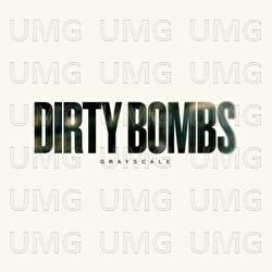 Dirty Bombs - Grayscale