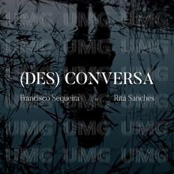 (Des)Conversa - Francisco Sequeira, Rita Sanches