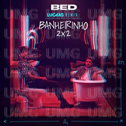 Banheirinho 2x2 - Bruninho & Davi, Luckas