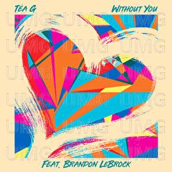 Without You - Tea G, Brandon Lebrock