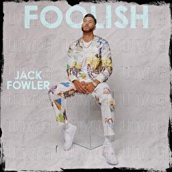 Foolish - Jack Fowler