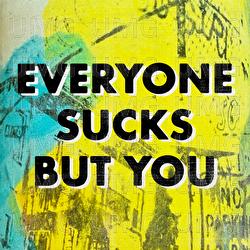 Everyone Sucks But You - Matt and Kim, K.Flay