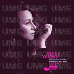 Everchanging Times - Trijntje Oosterhuis, Metropole Orkest