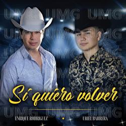 Si Quiero Volver - Enrique Rodr&iacute;guez, Uriel Barrera