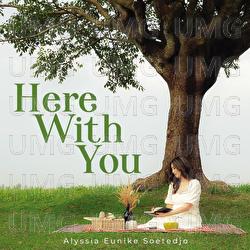 Here With You - Alyssia Eunike Soetedjo