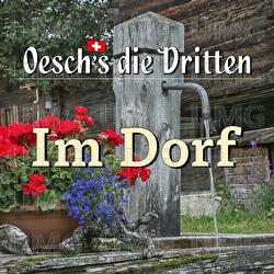Im Dorf - Oesch's die Dritten