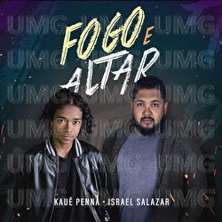 Fogo E Altar - Kau&ecirc; Penna, Israel Salazar