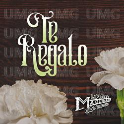 Te Regalo - La Maquinaria Norteña