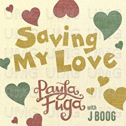 Saving My Love - Paula Fuga, J Boog