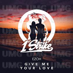 Give Me Your Love - Ezoh