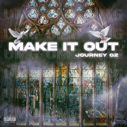 Make It Out - Journey Gz