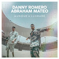 Aunque Lloraré - Danny Romero, Abraham Mateo