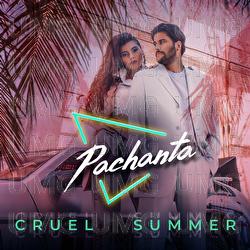 Cruel Summer - Pachanta