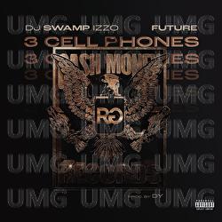 3 Cell Phones - DJ Swamp Izzo, Future