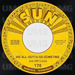 We All Gotta Go Sometime / She May Be Yours - Joe Hill Louis