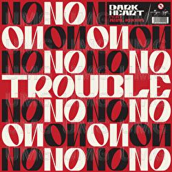 Trouble (Oh No) - Dark Heart, ANML KNGDM