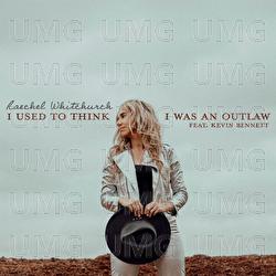 I Used To Think I Was An Outlaw - Raechel Whitchurch, Kevin Bennett