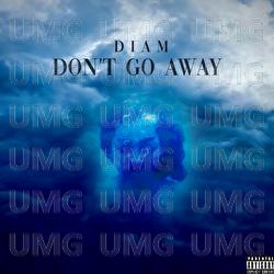 Don’t go away - Diam