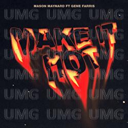 Make It Hot - Mason Maynard, Gene Farris