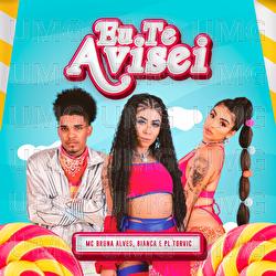 Eu Te Avisei - MC Bruna Alves, Bianca, PL Torvic
