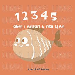 12345 Once I Caught A Fish Alive - Cao Le Ha Trang