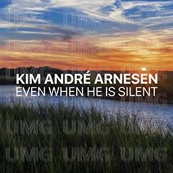 Even When He is Silent - Kim André Arnesen